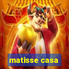 matisse casa